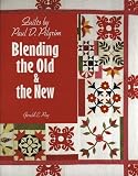 Quilts by Paul D. Pilgrim: Blending the Old and the New