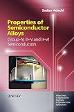 Properties of semiconductor alloys : group-IV, III-V and II-VI semiconductors