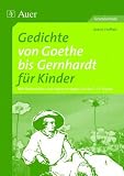 Gedichte von Goethe bis Gernhardt f&uuml;r Grundschulkinder: Mit Materialien und Kopiervorlagen f&uuml;r die 3./4 - Klasse - Astrid Hoffart