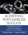 Achieving Post-Merger Success: A Stakeholder's Guide to Cultural Due Diligence, Assessment, and Integration