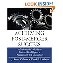 Achieving Post-Merger Success: A Stakeholder's Guide to Cultural Due Diligence, Assessment, and Integration