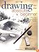 Drawing for the Absolute Beginner: A Clear & Easy Guide to Successful Drawing