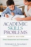 Academic Skills Problems, Fourth Edition: Direct Assessment and Intervention (Guilford School Practitioner)