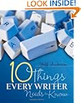 Ten Things Every Writer Needs to Know