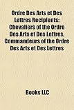 Ordre Des Arts Et Des Lettres Recipients: Chevaliers of the Ordre Des Arts Et Des Lettres, Commandeurs of the Ordre Des Arts Et Des Lettres-