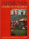 Armenia : cradle of civilization