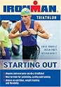 Starting Out Triathlon: Training for Your First Competition (Ironman Edition)
