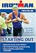 Starting Out Triathlon: Training for Your First Competition (Ironman Edition) by Paul Huddle