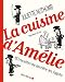 La Cuisine d' Amelie - 80 Recettes de Derrière les Fagots