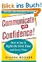 Communicate with Confidence: How to Say it Right the First Time and Every Time