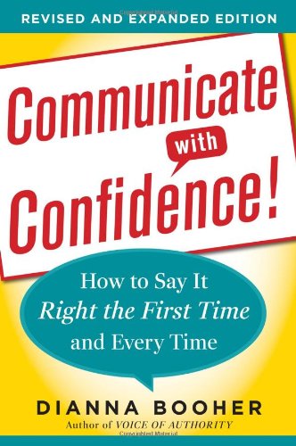 communicate with confidence revised and expanded edition how to say it right the first time and every time