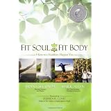 Fit Soul, Fit Body: 9 Keys to a Healthier, Happier You