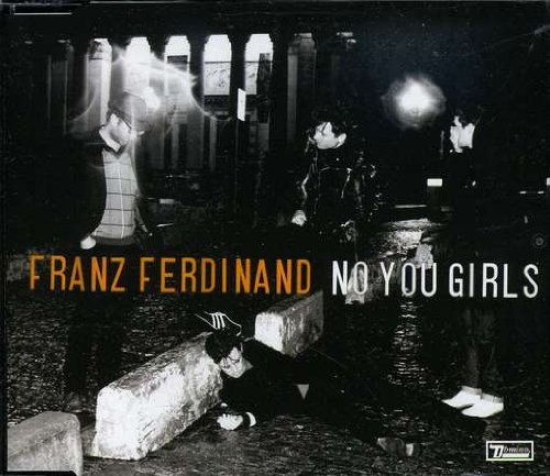 Franz Ferdinand - No You Girls (Noze Remix) Lyrics - Zortam Music