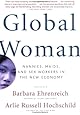 Global Woman: Nannies, Maids, and Sex Workers in the New Economy
