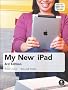 My New iPad 3rd Edition: A User's Guide