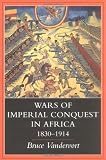 Buy : Wars of Imperial Conquest in Africa, 1830 -- 1914