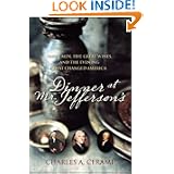 Dinner at Mr. Jefferson's: Three Men, Five Great Wines, and the Evening that Changed America