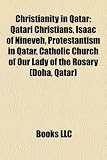 Christianity in Qatar: Qatari Christians, Isaac of Nineveh, Protestantism in Qatar, Catholic Church of Our Lady of the Rosary (Doha, Qatar)