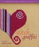 Stitch Graffiti: Unexpected Cross-Stitch (Unexpected Cross Stitch)