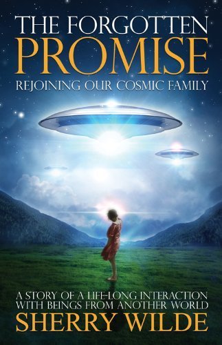 The Forgotten Promise: Rejoining Our Cosmic Family by Sherry Wilde (2014-03-01)