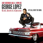 Tall, Dark & Chicano | [George Lopez]
