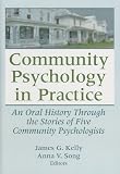 Community Psychology in Practice: An Oral History Through the Stories of Five Community Psychologists (Journal of Prevention & Intervention in the Community)