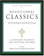 Devotional Classics: Revised Edition: Selected Readings for Individuals and Groups