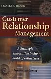 Customer Relationship Management: A Strategic Imperative in the World of E-Business