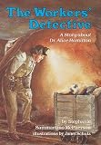 Image of The Workers' Detective: A Story About Dr. Alice Hamilton (Creative Minds Biographies)