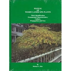 Manual of Woody Landscape Plants: Their Identification, Ornamental Characteristics, Culture, Propagation and Uses