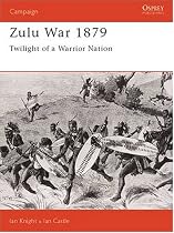 The Zulu War 1879: Twilight of a Warrior Nation (Osprey Campaign)