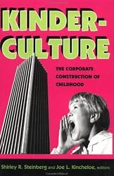 Kinderculture:TheCorporateConstructionOfChildhood(TheEdge,CriticalStudiesinEducationalTheory)