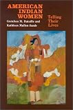 American Indian Women: Telling Their Lives