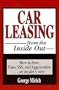 Car Leasing from the Inside Out: How to Save Time, $$$, and Aggravation...An Insider's View