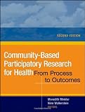 Community-Based Participatory Research for Health: From Process to Outcomes (Wiley Desktop Editions)