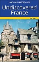 Undiscovered France (Landmark Visitors Guide Undiscovered France)
