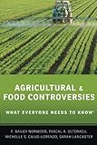Agricultural and Food Controversies: What Everyone Needs to Know&reg;