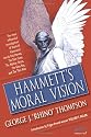 Hammett's Moral Vision: The Most Influential In-Depth Analysis of Dashiell Hammett's Novels Red Harvest, The Dain Curse, The Maltese Falcon, The Glass ... Man (The Ace Performer Collection series)