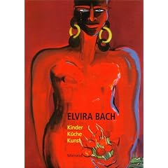 Elvira Bach. Kinder K�che Kunst