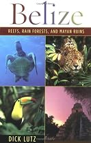 Belize: Reefs, Rain Forests, and Mayan Ruins