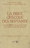 La Bible grecque des Septante : Du Juda�sme hell�nistique au Christianisme ancien