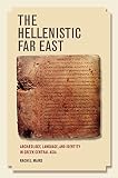 The Hellenistic Far East : archaeology, language, and identity in Greek Central Asia