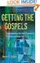 Getting The Gospels: Understanding The New Testament Accounts Of Jesus' Life
