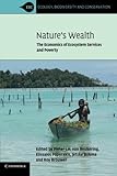 Nature's wealth : the economics of ecosystem services and poverty