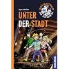Unsichtbar und trotzdem da! Band 2: Unter der Stadt
