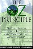 The Oz Principle: Getting Results Through Individual and Organizational Accountability