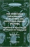 The Resistance Phenomenon in Microbes and Infectious Disease Vectors: Implications for Human Health and Strategies for Containment -- Workshop Summary