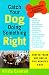 Catch Your Dog Doing Something Right: How to Train Any Dog in Five Minutes a Day