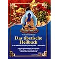 Das tibetische Heilbuch: Eine umfassende und grundlegende Einf�hrung. Praktische Anleitungen zu Diagnose, Behandlung und Heilung mit der tibetischen Naturheilkunde