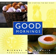 Good Mornings: Great breakfasts and brunches for starting the day right
